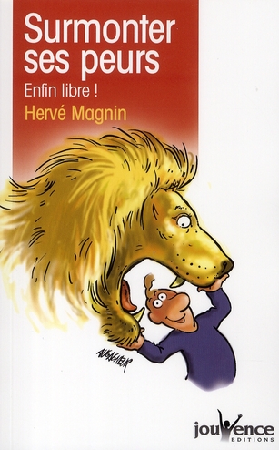 Surmonter ses peurs. Enfin libre !