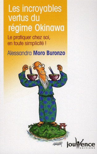 Les incroyables vertus du régime Okinawa. Le pratiquer chez soi en toute simplicité !