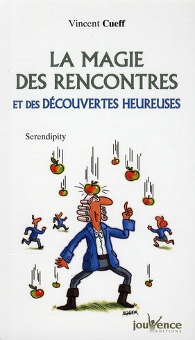 La magie des rencontres et des découvertes heureuses. Serendipity