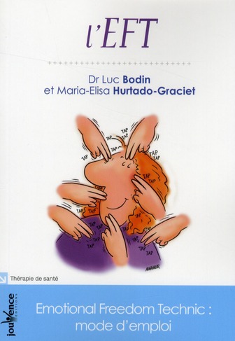 L'EFT. Emotional Freedom Technic : mode d'emploi