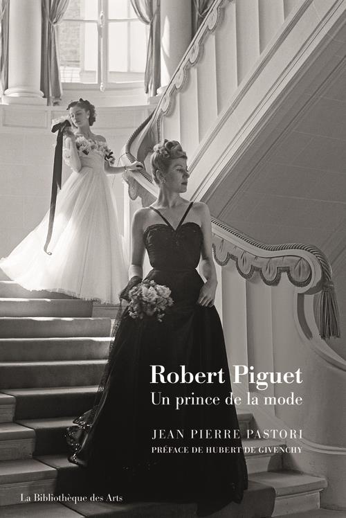 Robert Piguet. Un prince de la mode