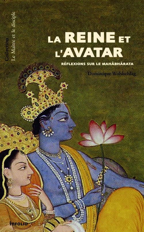 La reine et l'avatar. Mythologie de Krishna