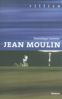 Jean Moulin. L'homme