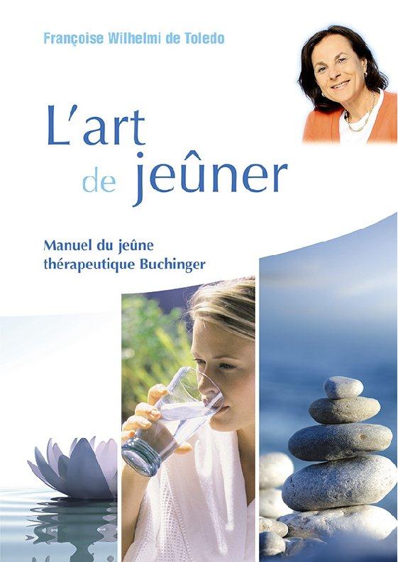L'art de jeûner. Manuel du jeûne thérapeutique Buchinger