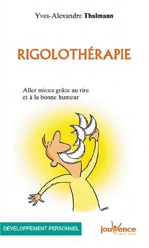 Rigolothérapie. Aller mieux grâce au rire et à la bonne humeur