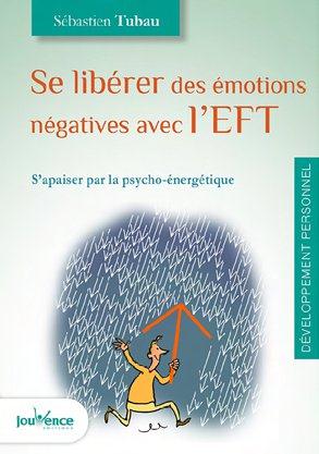 Se libérer des émotions négatives avec l'EFT. S'apaiser par la psycho-énergétique