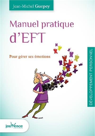 Manuel pratique d'EFT. Santé, émotions, psychologie : 20 protocoles à appliquer