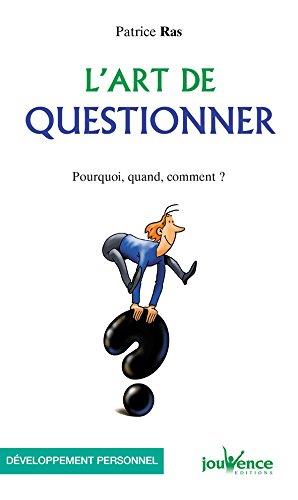 L'art de questionner. Pourquoi, quand, comment ?