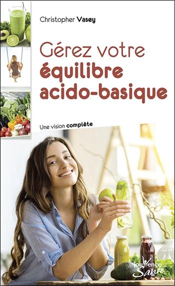 Gérez votre équilibre acido-basique. Une vision complète