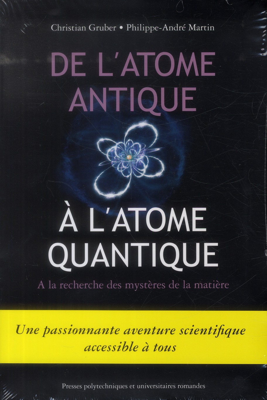 De l'atome antique à l'atome quantique. A la recherche des mystères de la matière