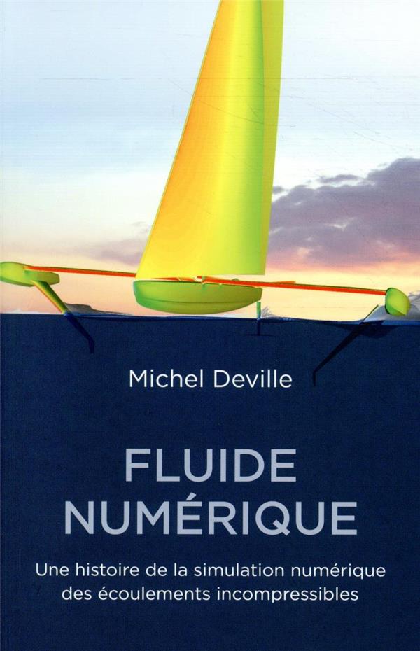 Fluide numérique. Une histoire de la simulation numérique des écoulements incompressibles