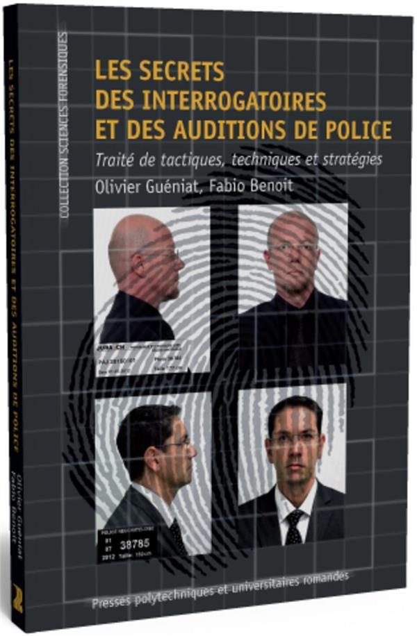 Les secrets des interrogatoires et des auditions de police. Traité de tactiques, techniques et strat
