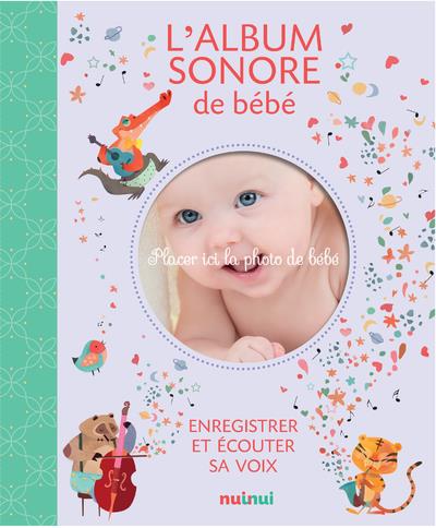 L'album sonore de bébé. Enregistrer et écouter sa voix