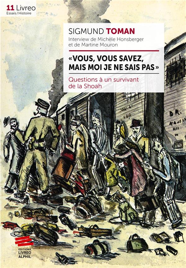 Vous, vous savez, mais moi je ne sais pas. Questions à un survivant de la Shoah