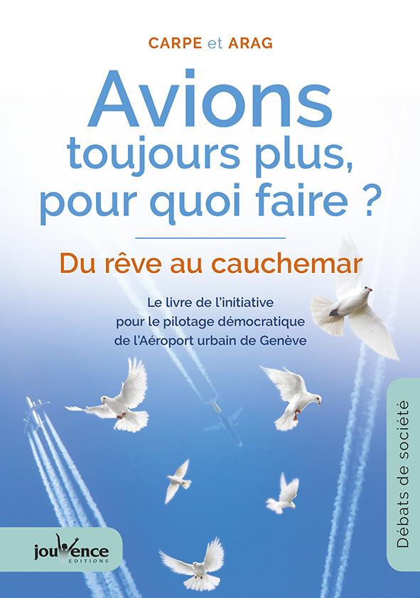 Avions, toujours plus, pour quoi faire ? Du rêve au cauchemar - Le livre de l'initiative pour le pil