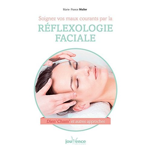 Soignez vos maux courants par la réflexologie faciale. Dien' Cham' et autres approches