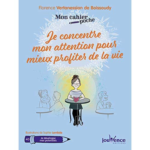 Je concentre mon attention pour mieux profiter de la vie