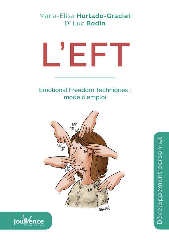 L'EFT. Emotional Freedom Techniques : mode d'emploi
