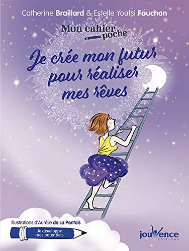 Je crée mon futur pour réaliser mes rêves