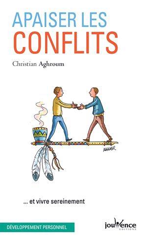 Apaiser les conflits. ...Et vivre sereinement