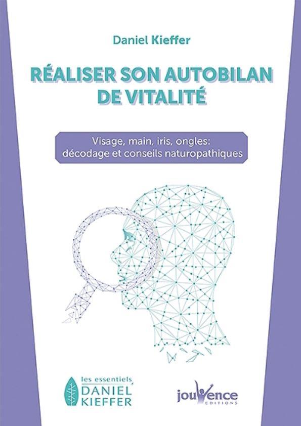 Réaliser son autobilan de vitalité. Visage, mains, iris, ongles... décodage des signes révélateurs e
