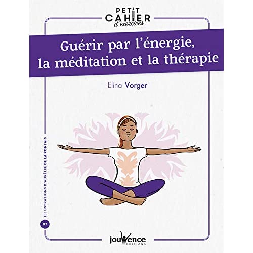 Guérir par l'énergie, la méditation et la thérapie