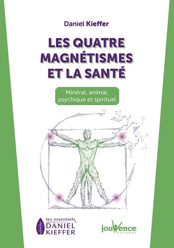 Magnétisme et santé. Oser le magnétisme holistique : minéral, animal, psychique et spirituel