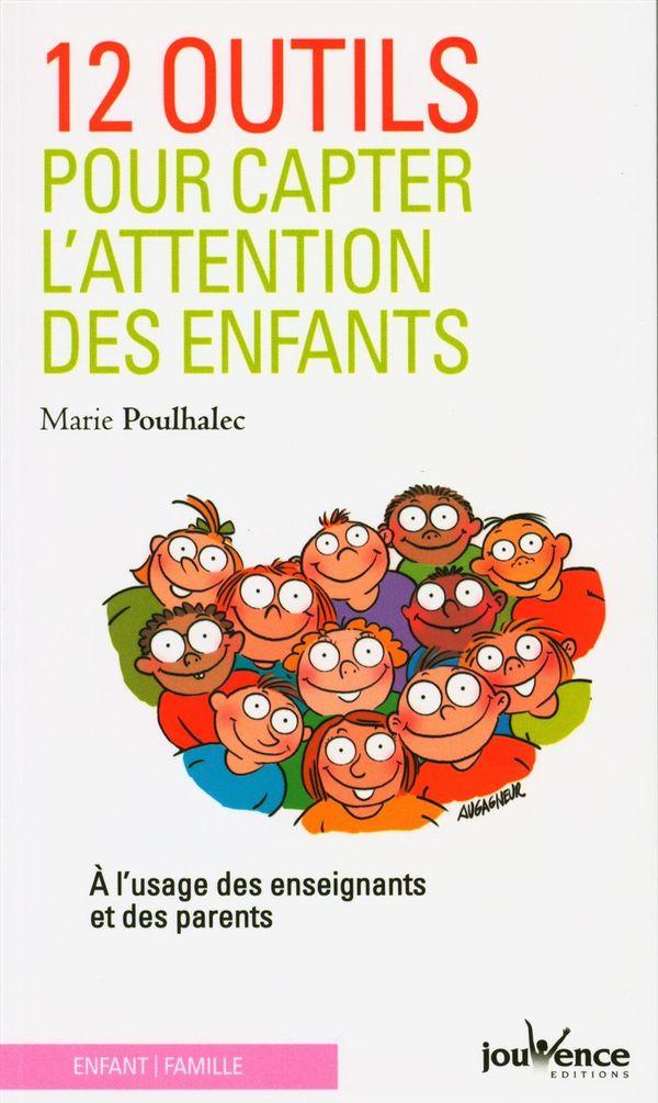 12 outils pour capter l'attention des enfants. A l'usage des enseignants et des parents
