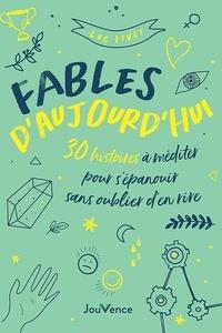 Fables d'aujourd'hui. 30 histoires à méditer pour s'épanouir sans oublier d'en rire