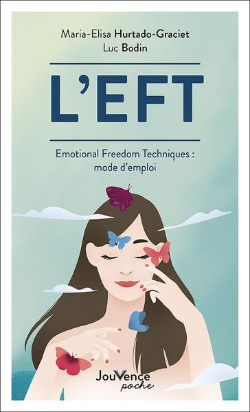 L'EFT. Emotional Freedom Techniques : mode d'emploi