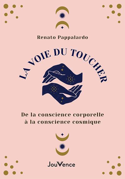 La voie du toucher. Une vision holistique du massage