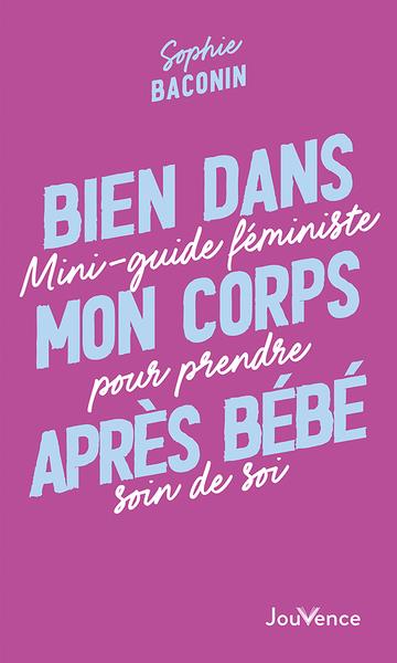 Bien dans mon corps après bébé. Mini-guide féministe pour prendre soin de soi