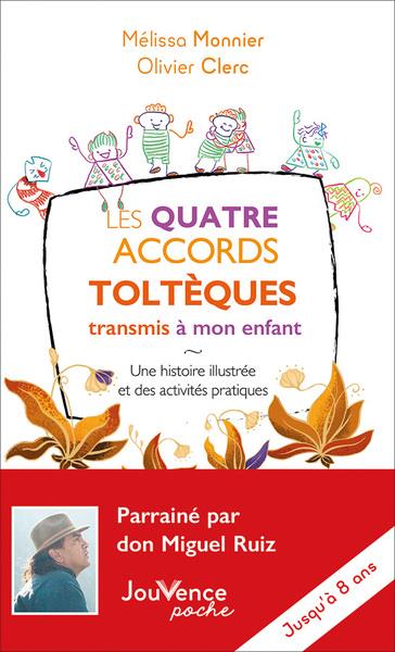 Les quatre accords toltèques transmis à mon enfant. Une histoire illustrée et des activités pratique