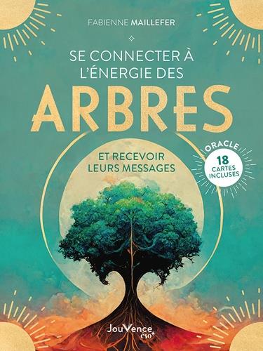 Se connecter à l'énergie des arbres. Et recevoir leurs messages. Avec 18 cartes oracle incluses