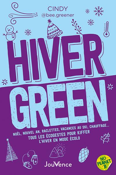 Hiver green. Noël, nouvel an, raclettes, vacances au ski, chauffage… Tous les écogestes pour kiffer