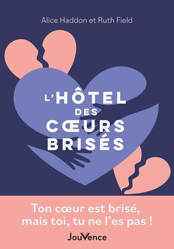 L'hôtel des coeurs brisés. Ton coeur est brisé mais toi, tu ne l'es pas !