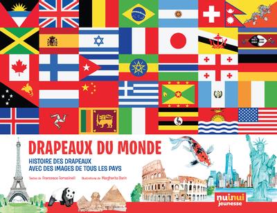 Drapeaux du monde. Histoire des drapeaux, avec des images de tous les pays