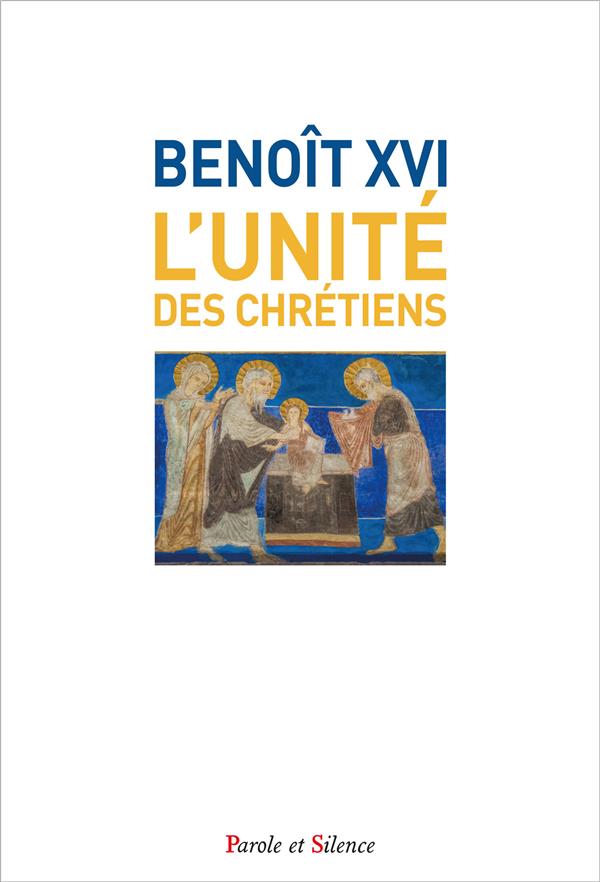 Benoît XVI l'unité des chrétiens