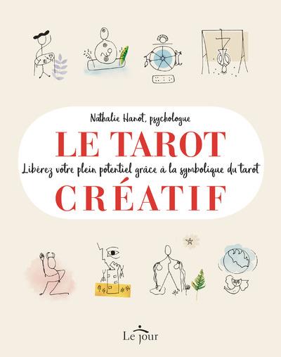 Le tarot créatif. Une méthode originale pour découvrir de nouvelles facettes de soi