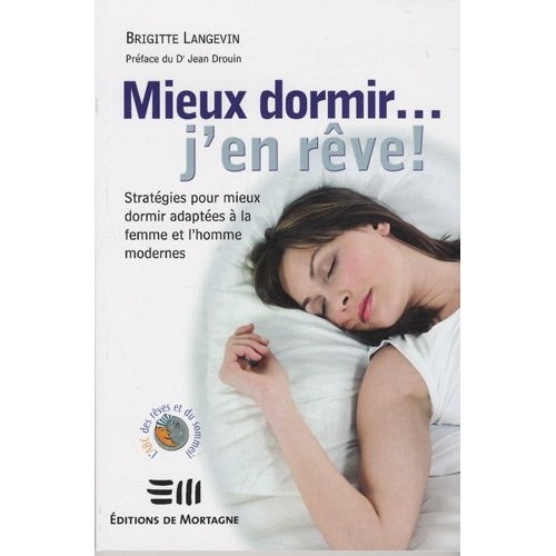 Mieux dormir... j'en rêve ! Stratégies pour mieux dormir adaptées à la femme et l'homme modernes