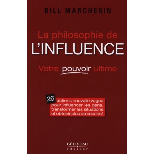 La philosophie de l'influence / Votre pouvoir ultime