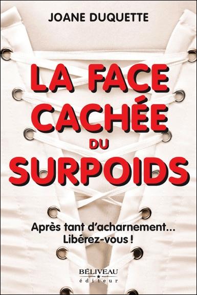 La face cachée du surpoids. Après tant d'acharnement... Libérez-vous !