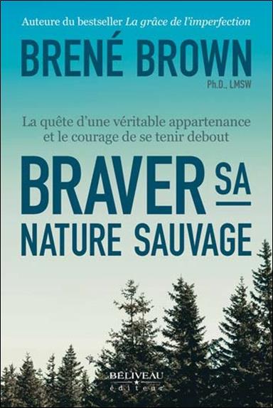 Braver sa nature sauvage. La quête d'une véritable appartenance et le courage de se tenir debout