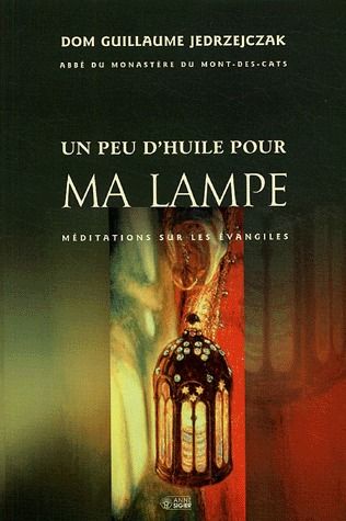 Un peu d'huile pour ma lampe. Méditations sur les évangiles