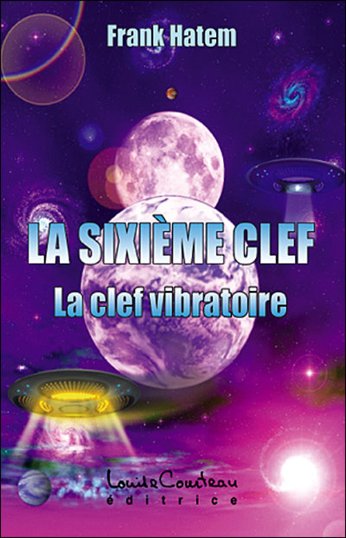 La sixième clef. La clef vibratoire