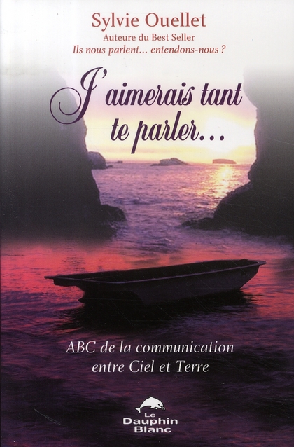 J'aimerais tant te parler... ABC de la communication entre Ciel et Terre