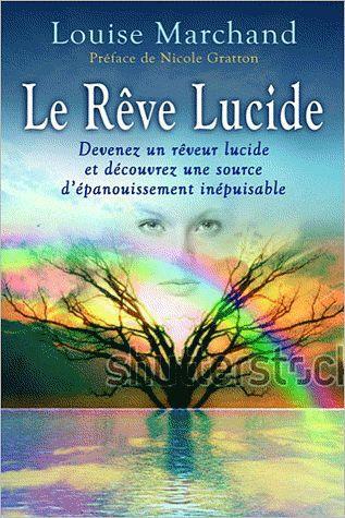 Le rêve lucide / Devenez un rêveur lucide et découvrez une source d'épanouissement inépuisable