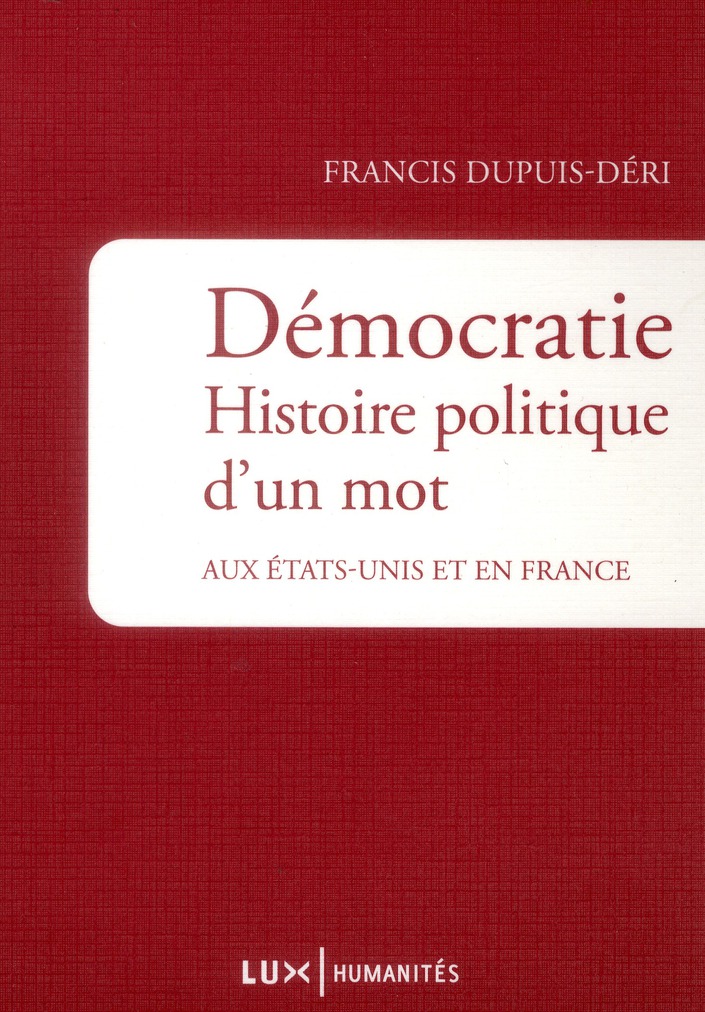 Démocratie. Histoire politique d'un mot aux Etats-Unis et en France