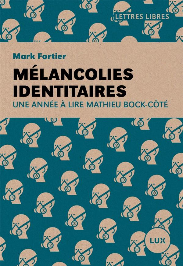 Mélancolies identitaires - une année à lire Mathieu Bock-Côté