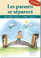 Les parents se séparent. Mieux vivre la crise et aider son enfant